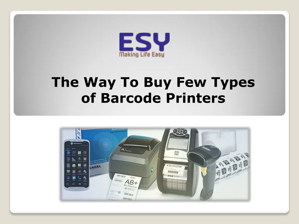 the way to buy few types of barcode printers