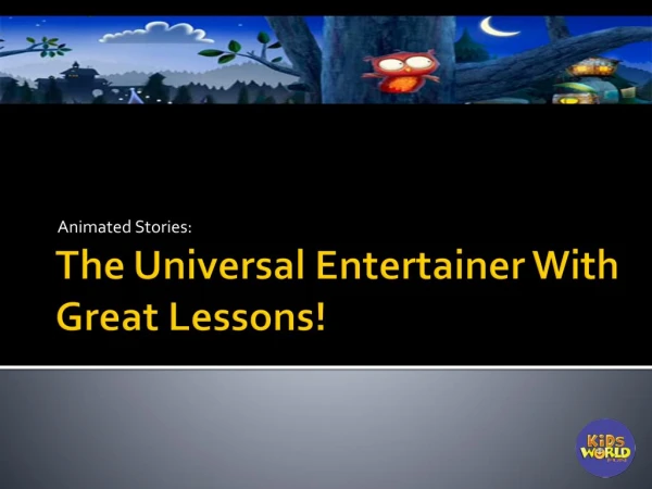 Animated Stories -The Universal Entertainer With Great Lessons
