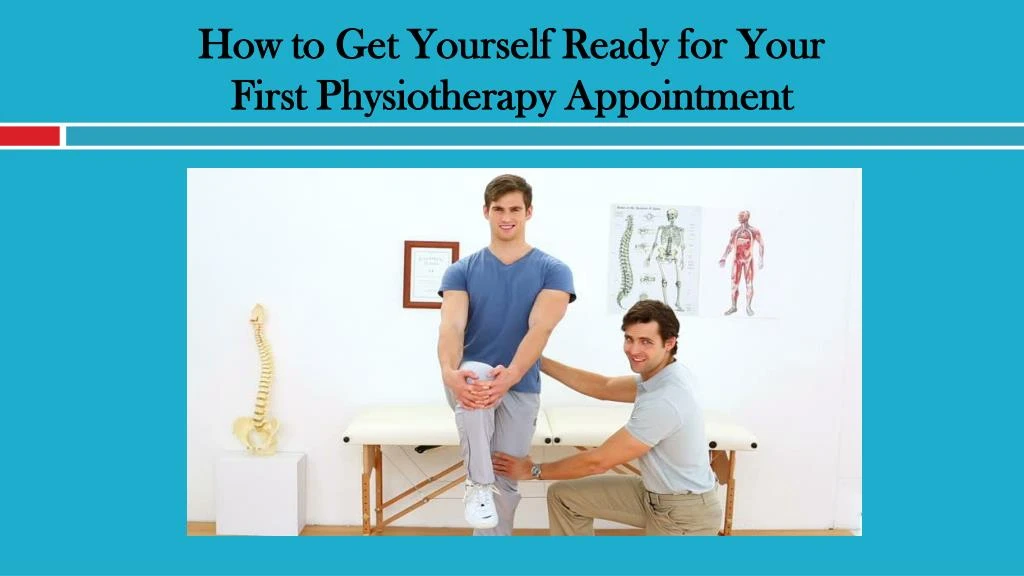 how to get yourself ready for your first physiotherapy appointment