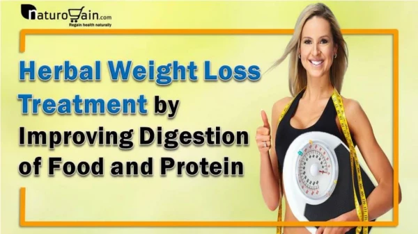 Herbal Weight Loss Treatment by Improving Digestion of Food and Protein