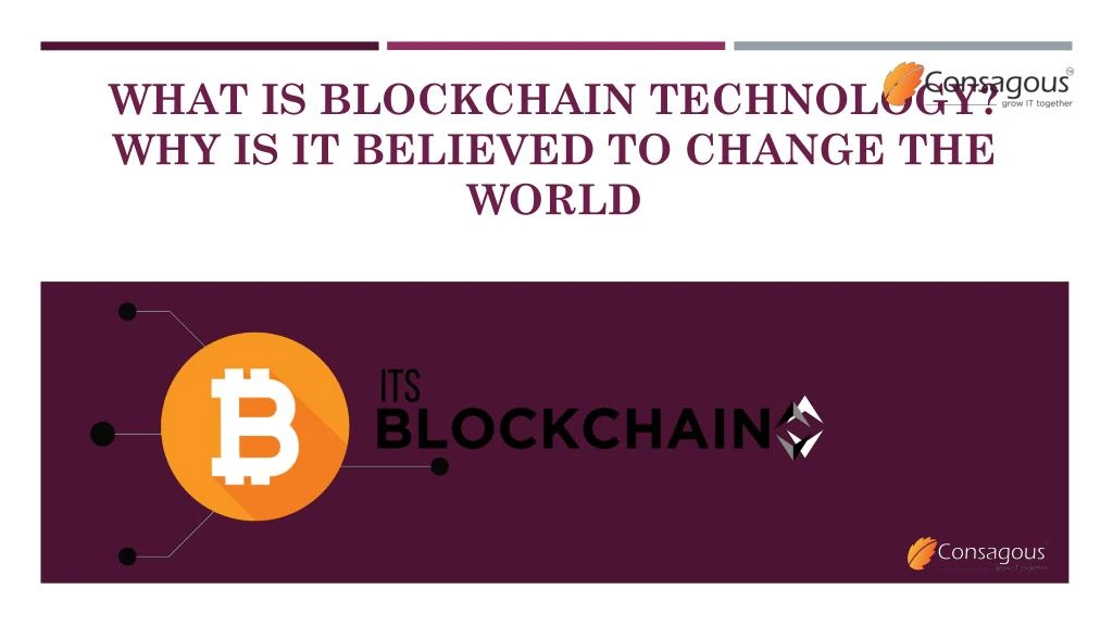 what is blockchain technology why is it believed to change the world