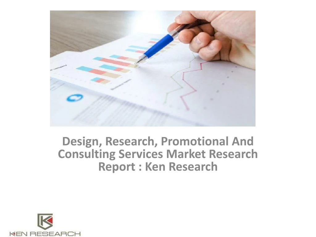 design research promotional and consulting services market research report ken research
