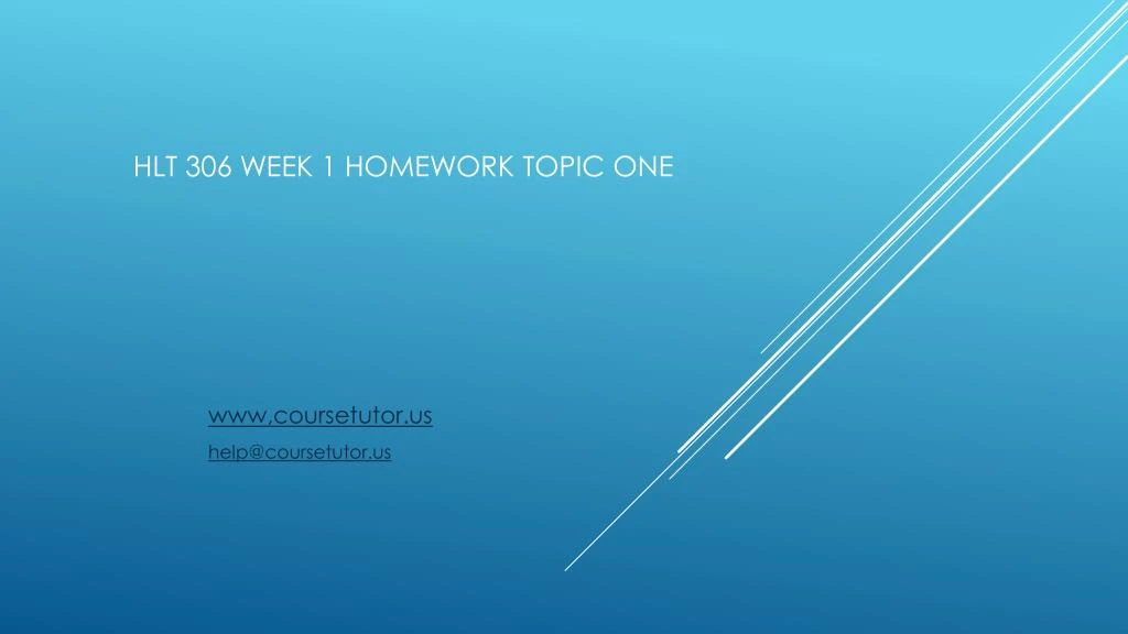 hlt 306 week 1 homework topic one