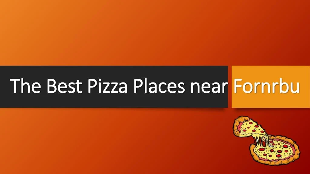 the best pizza places near fornrbu