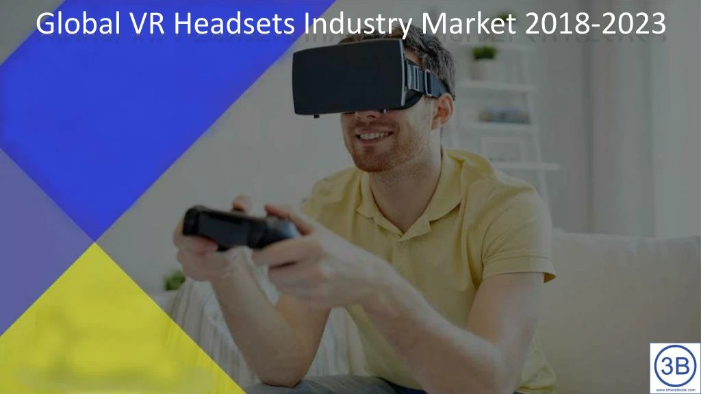 global vr headsets industry market 2018 2023