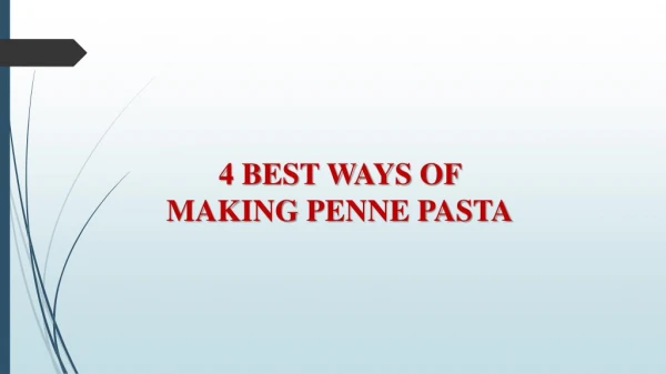 4 BEST WAYS OF MAKING PENNE PASTA