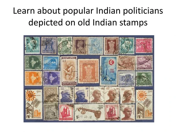 Learn about popular Indian politicians depicted on old Indian stamps