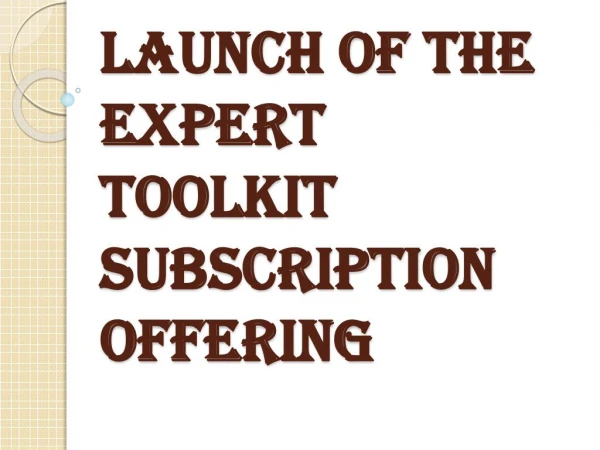 Launch of the Expert Toolkit Subscription Service Offering - Business Improvement Tools