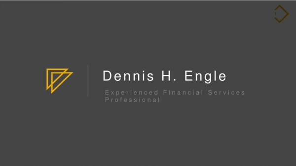 Dennis H. Engle - Financial Services Consultant