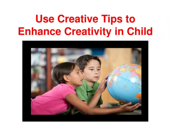 Use Creative Tips to Enhance Creativity in Child