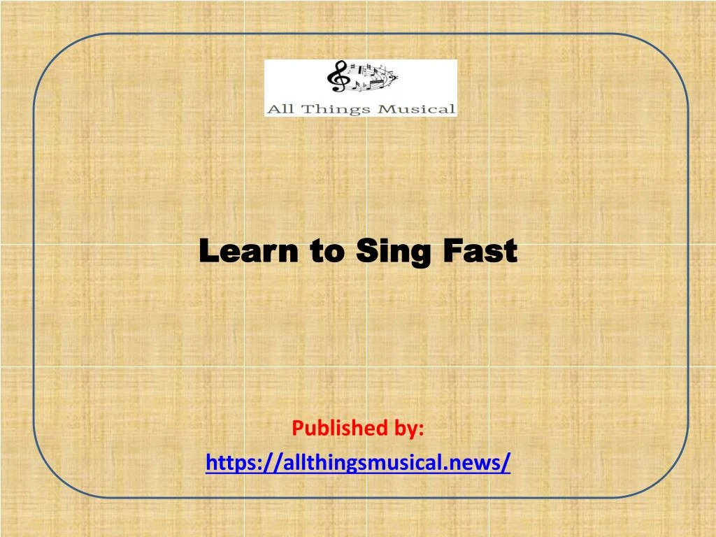 learn to sing fast published by https allthingsmusical news