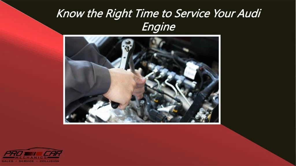 know the right time to service your audi engine