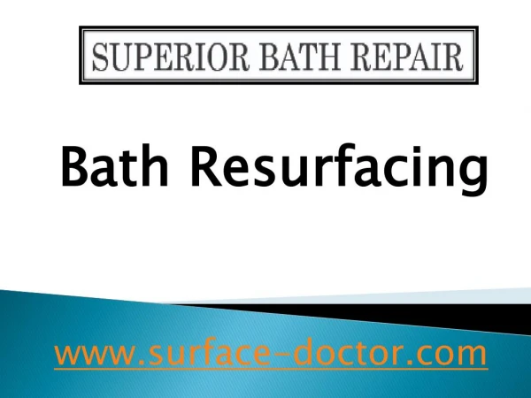 Bath Resurfacing - www.superiorbathrepair.com