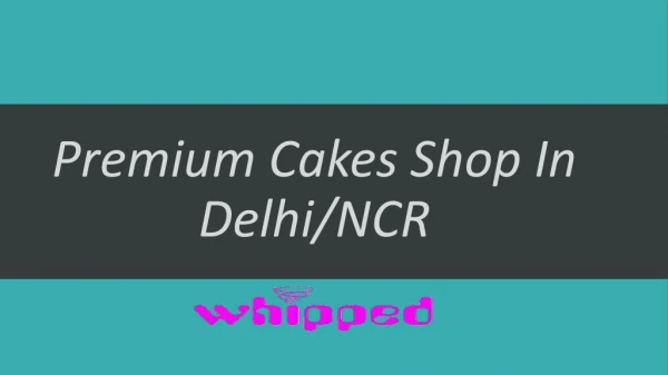 At Whipped baked fabulous Cheesecakes and Provide Home Delivery in Delhi/Noida/Gurgaon.