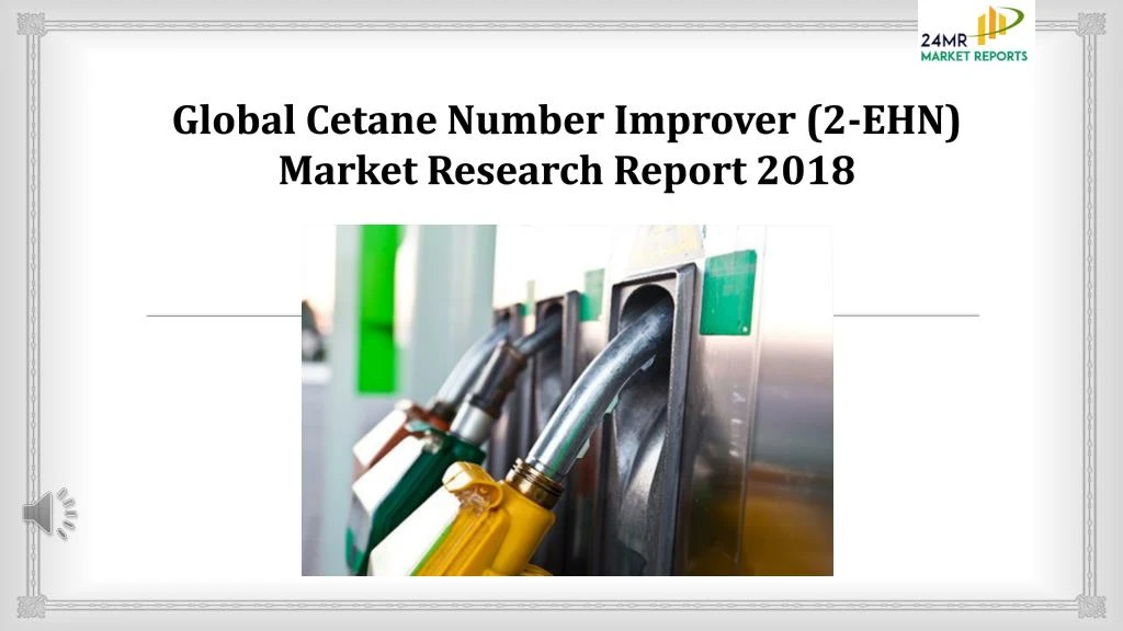 global cetane number improver 2 ehn market research report 2018