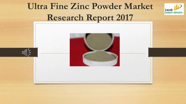 Ultra Fine Zinc Powder Market Research Report 2017