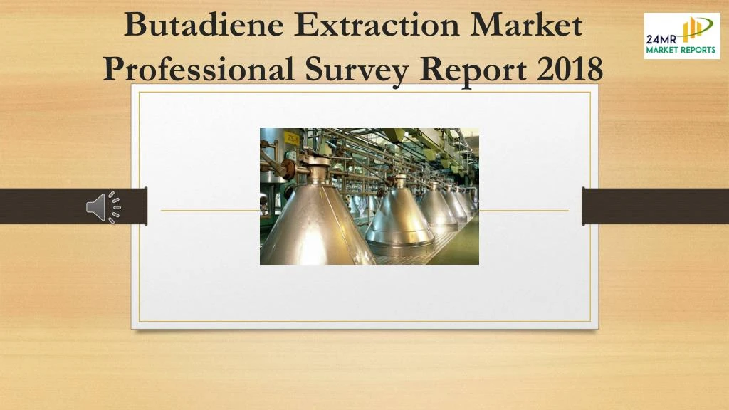 butadiene extraction market professional survey report 2018