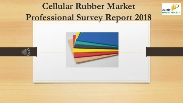 Cellular Rubber Market Professional Survey Report 2018