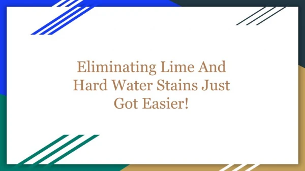 Eliminating Lime And Hard Water Stains Just Got Easier!
