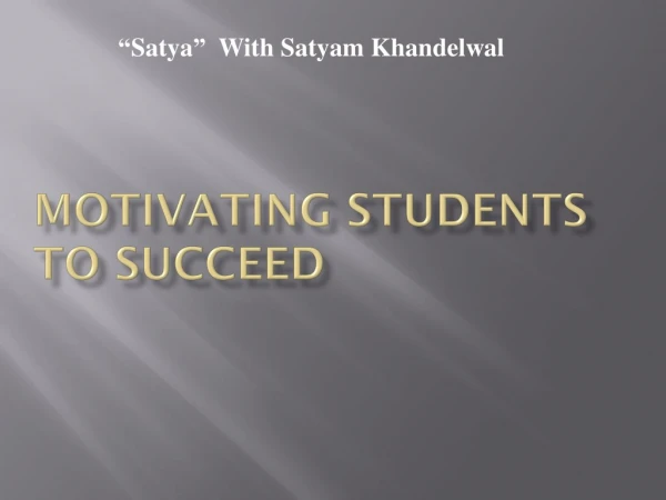 MOTIVATING TO SUCCEED