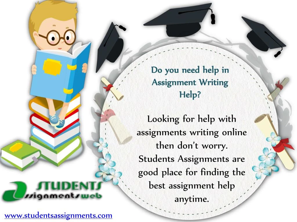 do you need help in assignment writing help