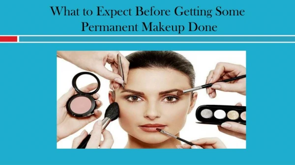 What to Expect Before Getting Some Permanent Makeup Done