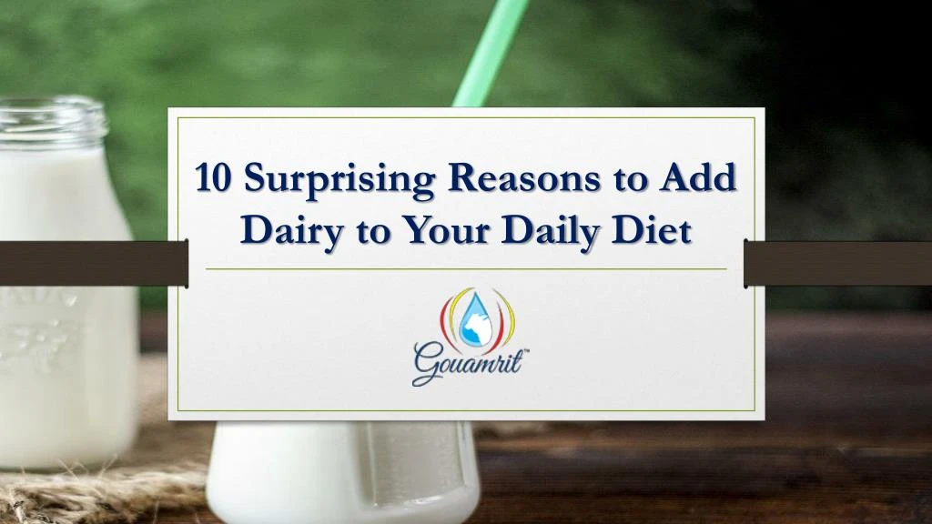 10 surprising reasons to add dairy to your daily diet