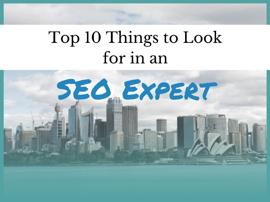 top 10 things to look for in an seo expert