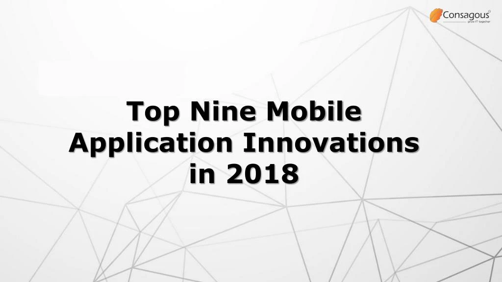 top nine mobile application innovations in 2018