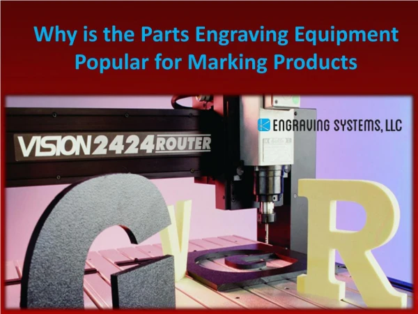 Why is the Parts Engraving Equipment Popular for Marking Products
