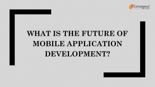 What Is the Future of Mobile Application Development?
