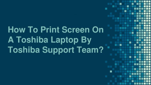 How To Print Screen On A Toshiba Laptop By Toshiba Support Team?