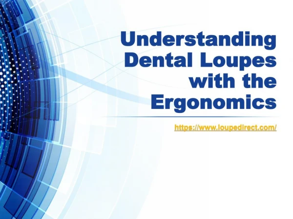 Understanding Dental Loupes with the Ergonomics