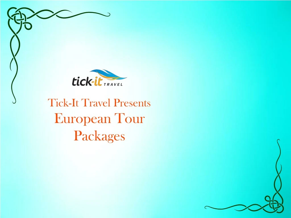 tick it travel presents european tour packages