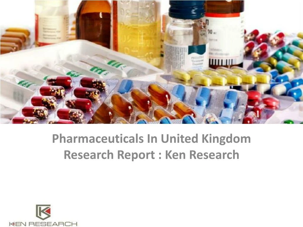 pharmaceuticals in united kingdom research report ken research