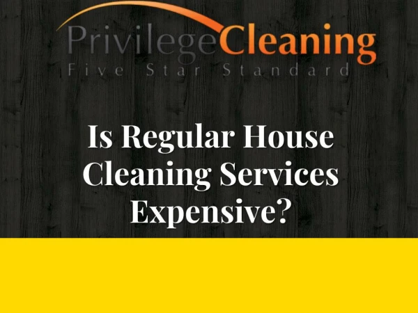 Is regular house cleaning services expensive
