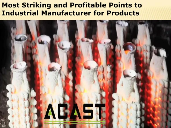 Most Striking and Profitable Points to Industrial Manufacturer for Products