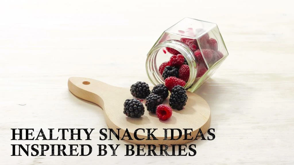 healthy snack ideas inspired by berries