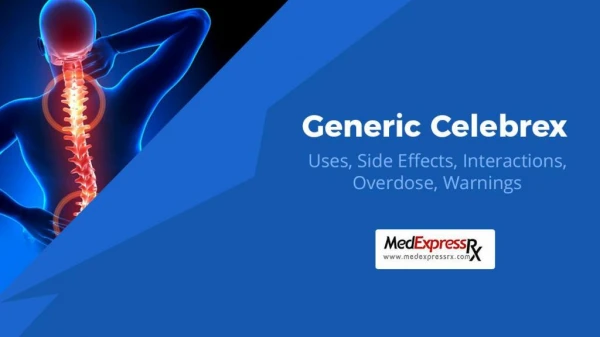Generic Celebrex: Uses, Side Effects, Interactions, Overdose, Warnings