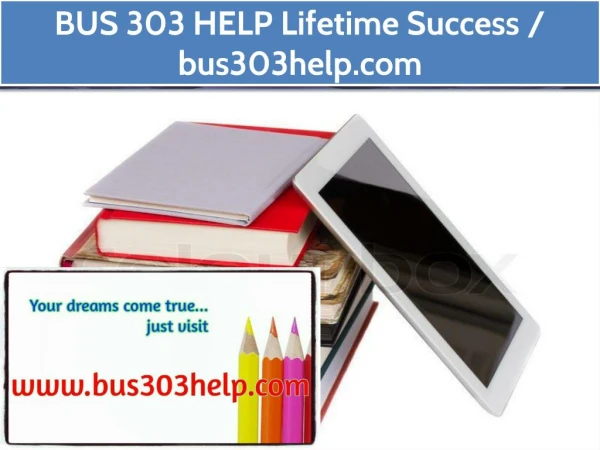 BUS 303 HELP Lifetime Success / bus303help.com