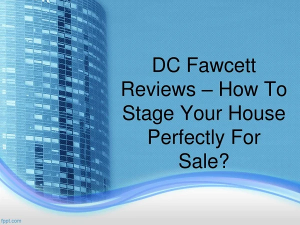 DC Fawcett Reviews – How to stage your house perfectly for sale?