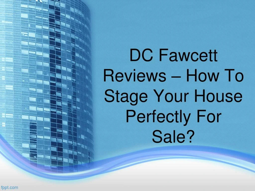 dc fawcett reviews how to stage your house perfectly for sale
