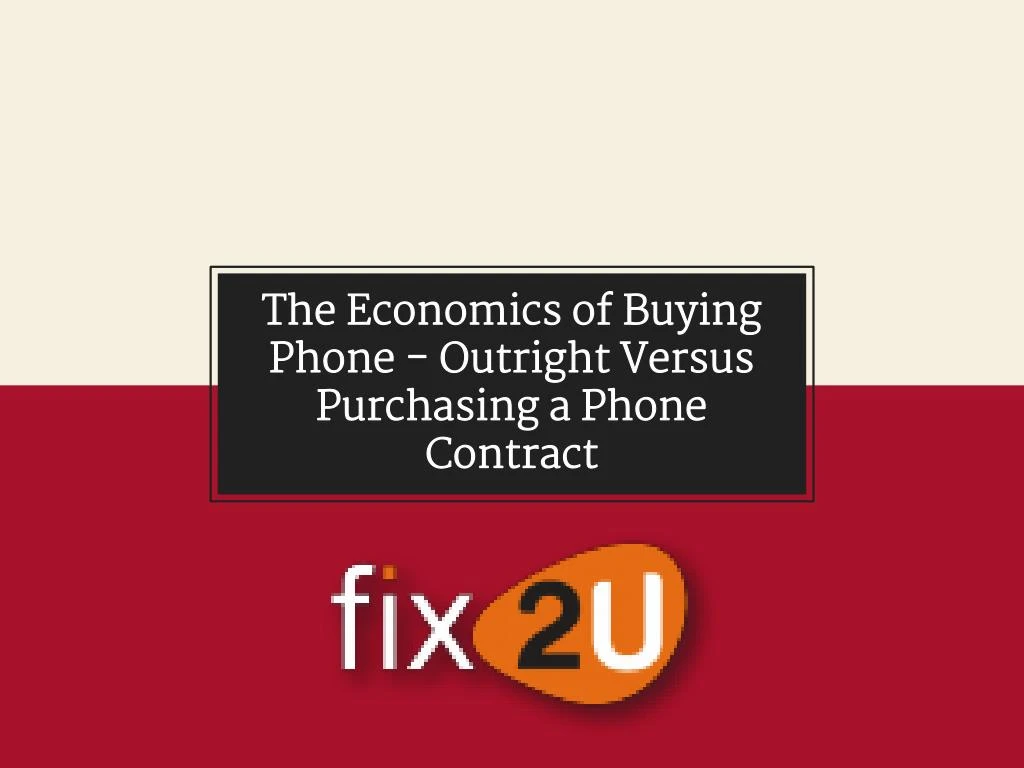 the economics of buying phone outright versus purchasing a phone contract