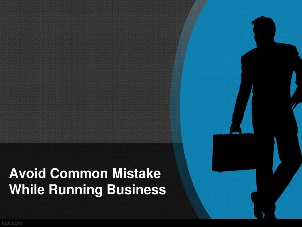 avoid common mistake while running business