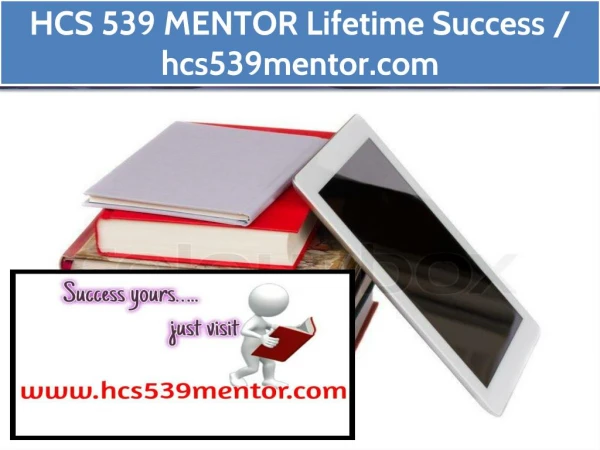 HCS 539 MENTOR Lifetime Success / hcs539mentor.com