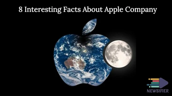 8 Interesting Facts About Apple Company | Newsifier