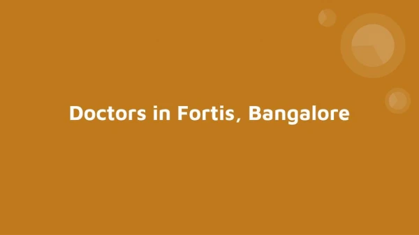 Doctors in Fortis, Bangalore