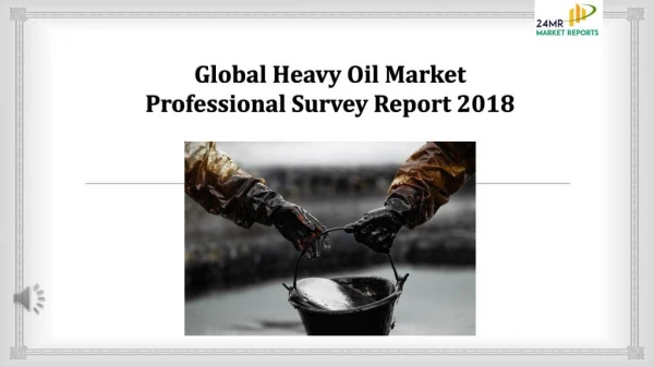 Global Heavy Oil Market Professional Survey Report 2018