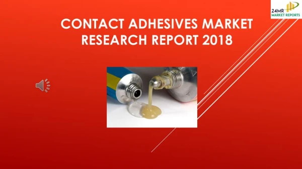 Contact Adhesives Market Research Report 2018
