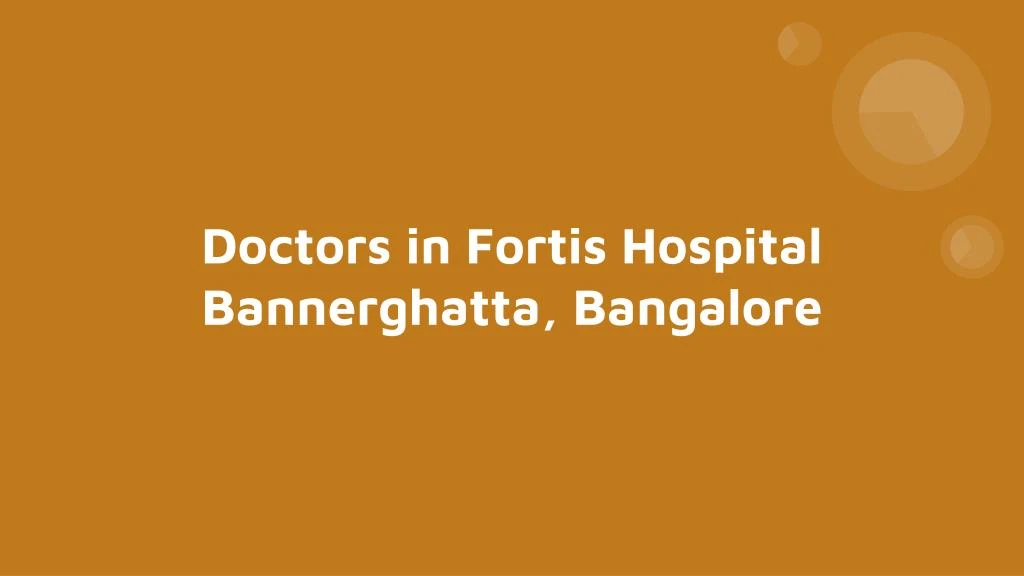 doctors in fortis hospital bannerghatta bangalore